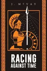 Racing Against Time - McVay J.