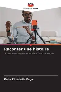 Raconter une histoire - Elizabeth Vega Kalia