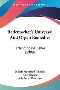 Rademacher's Universal And Organ Remedies - Wilhelm Rademacher Johann Gottfried