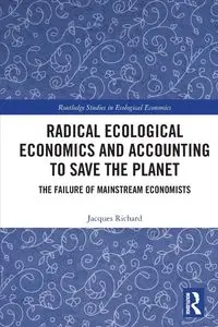 Radical Ecological Economics and Accounting to Save the Planet - Richard Jacques