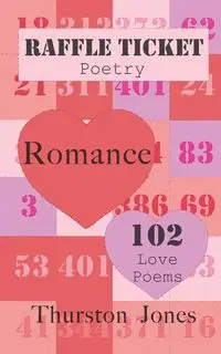 Raffle Ticket Poetry. Romance - Jones Thurston