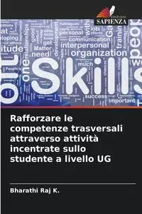 Rafforzare le competenze trasversali attraverso attività incentrate sullo studente a livello UG - Raj K. Bharathi