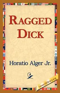 Ragged Dick - Alger Horatio Jr.