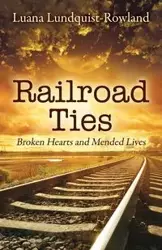 Railroad Ties - Luana Lundquist-Rowland