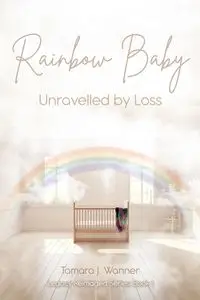 Rainbow Baby - Tamara J. Wanner