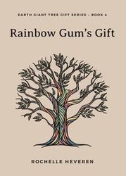 Rainbow Gum's Gift - Rochelle Heveren