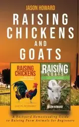 Raising Chickens and Goats - Howard Jason