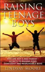 Raising Teenage Boys - Lindsay Moore