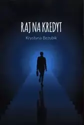 Raj na kredyt - Krystyna Bezubik