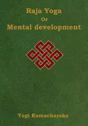 Raja Yoga or Mental development - Ramacharaka Yogi