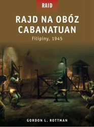 Rajd na obóz Cabanatuan - Gordon L. Rottman