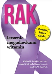 Rak. Leczenie megadawkami witamin (dodruk 2021) - Saul A. W., Gonzalez M. J., Miranda-Massari J. R.