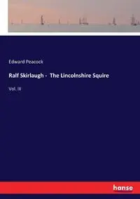 Ralf Skirlaugh -  The Lincolnshire Squire - Edward Peacock