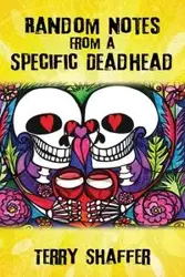 Random Notes from a Specific Deadhead - Terry Shaffer