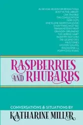 Raspberries and Rhubarbs - Katharine Miller