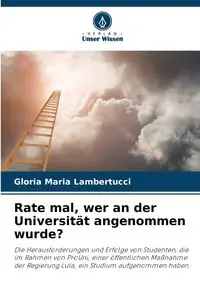 Rate mal, wer an der Universität angenommen wurde? - Gloria Maria Lambertucci