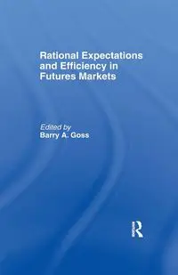 Rational Expectations and Efficiency in Futures Markets - Goss Barry