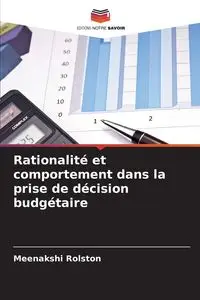 Rationalité et comportement dans la prise de décision budgétaire - Rolston Meenakshi