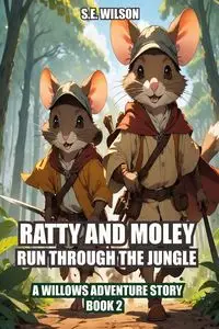 Ratty and Moley Run Through the Jungle - Wilson S.E.