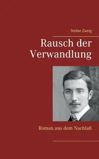 Rausch der Verwandlung - Stefan Zweig