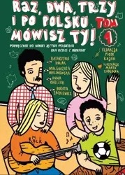 Raz, dwa, trzy i po polsku mówisz TY! Tom 1. Podręcznik do nauki języka polskiego dla dzieci z Ukrainy - Katarzyna Kołak, Małgorzata Malinowska, Anna Rabczuk, Dorota Zackiewicz