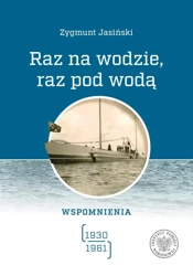 Raz na wodzie, raz pod wodą Wspomnienia 1930-1961 - praca zbiorowa