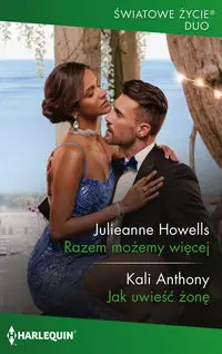 Razem możemy więcej / Jak uwieść żonę - Howells Julieanne, Anthony Kali