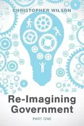 Re-Imagining Government - Wilson Christopher