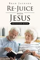 Re-Juice with Jesus - Jackson Brad