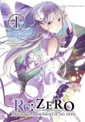 Re: Zero. Życie w innym świecie od zera. Light Novel. Tom 1 - Tappei Nagatsuki