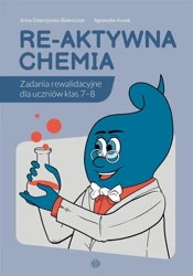 Re-aktywna chemia. Zadania rewalidacyjne dla... - Anna Dzierżyńska-Białończyk, Agnieszka Kozak