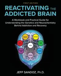 Reactivating the Addicted Brain - Charles Jeffrey Sandoz