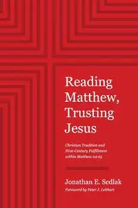 Reading Matthew, Trusting Jesus - Jonathan E. Sedlak