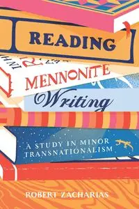 Reading Mennonite Writing - Robert Zacharias