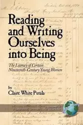 Reading and Writing Ourselves Into Being - Claire Putala White