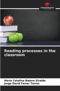 Reading processes in the classroom - Maria Catalina Botero Giraldo