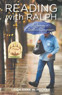 Reading with Ralph - A Journey in Christian Compassion - Leigh Anne W. Hoover