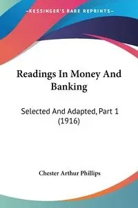 Readings In Money And Banking - Chester Arthur Phillips