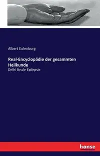 Real-Encyclopädie der gesammten Heilkunde - Albert Eulenburg