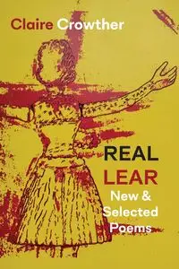 Real Lear - Claire Crowther