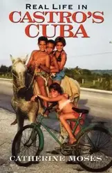 Real Life in Castro's Cuba - Moses Catherine