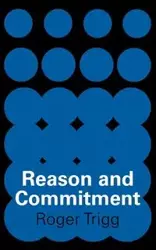 Reason and Commitment - Roger Trigg