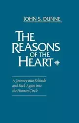 Reasons of the Heart, The - John S. Dunne