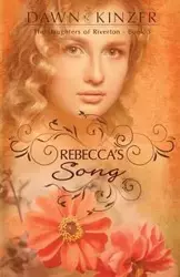 Rebecca's Song - Dawn Kinzer