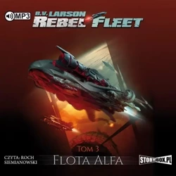 Rebel Fleet T.3 Flota Alfa audiobook - B.V. Larson