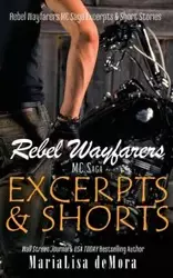 Rebel Wayfarers MC Saga Excerpts & Shorts - deMora MariaLisa