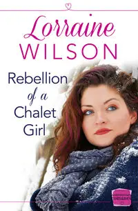 Rebellion of a Chalet Girl - Wilson Lorraine