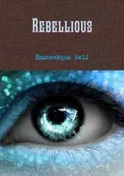 Rebellious - Bell Shaneekqua