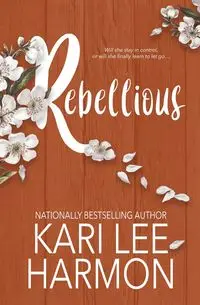 Rebellious - Kari Lee Harmon