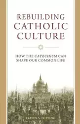 Rebuilding Catholic Culture - Ryan Topping